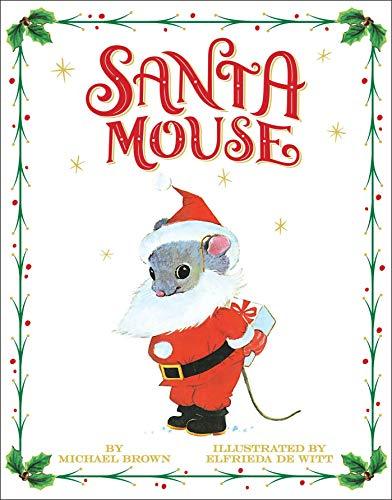 Santa Mouse (A Santa Mouse Book) [Hardcover] Brown, Michael and De Witt, Elfried