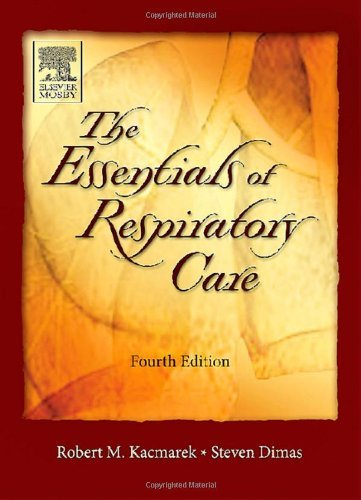 Essentials of Respiratory Care Robert Kacmarek and Steven Dimas