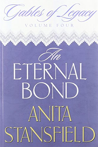 An Eternal Bond (Gables of Legacy, Volume 4) Stansfield, Anita