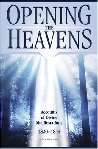 Opening the Heavens: Accounts of Divine Manifestations, 1820-1844 Erick B. Welch