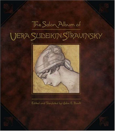 The Salon Album of Vera Sudeikin-Stravinsky John E. Bowlt and Vera Sudeikin-Stra