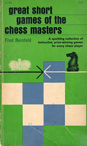 Great Short Games of the Chess Masters [Paperback] Reinfeld, Fred