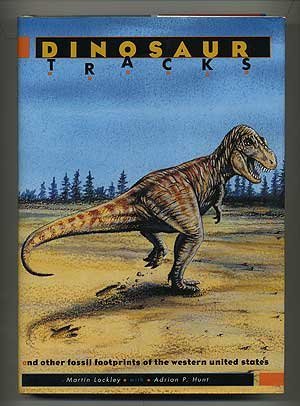 Dinosaur Tracks and Other Fossil Footprints of the Western United States Lockley