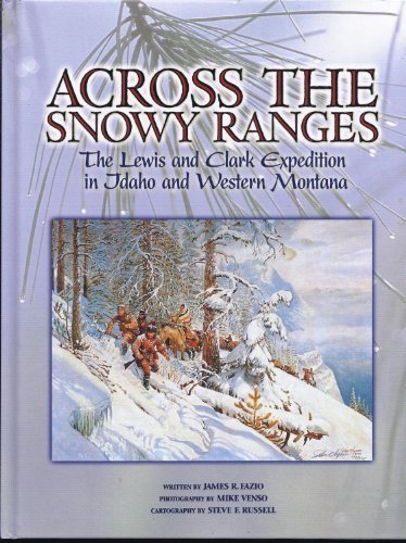 Across the Snowy Ranges: The Lewis and Clark Expedition in Idaho and Western Mon