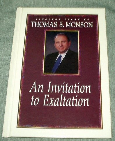 An invitation to exaltation (Timeless talks) Monson, Thomas S