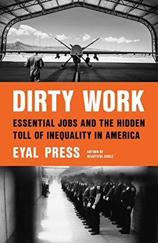 Dirty Work: Essential Jobs and the Hidden Toll of Inequality in America [Hardcov