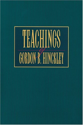 Teachings of Gordon B. Hinckley Hinckley, Gordon B.