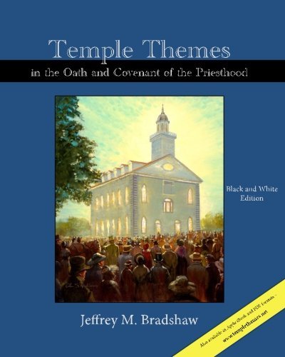 Temple Themes in the Oath and Covenant of the Priesthood, Black and White Editio