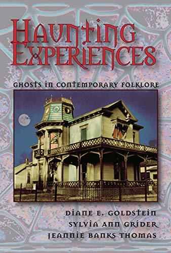 Haunting Experiences: Ghosts in Contemporary Folklore [Paperback] Goldstein, Dia