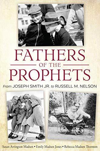 Fathers of the Prophets: From Joseph Smith to Russell M. Nelson [Hardcover] Susa