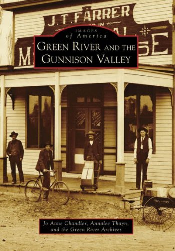 Green River and the Gunnison Valley (Images of America) [Paperback] Chandler, Jo