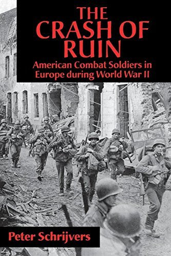 The Crash of Ruin: American Combat Soldiers in Europe during World War II [Paper