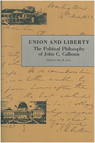 Union And Liberty: The Political Philosphy of John C. Calhoun [Paperback] John C