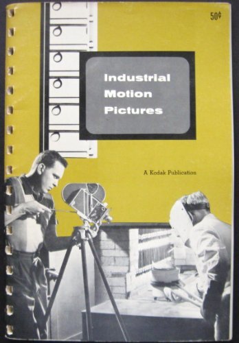 Industrial Motion Pictures [Paperback] Eastman Kodak Company and Illustrated by
