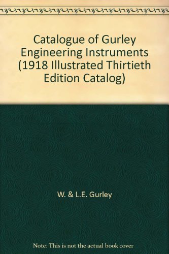 Catalogue of Gurley Engineering Instruments (1918 Illustrated Thirtieth Edition