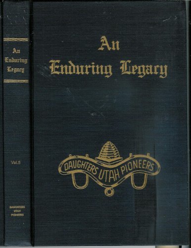 AN ENDURING LEGACY. Volume 5. [Hardcover] Daughters Of Utah Pioneers