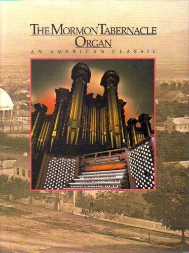 The Mormon Tabernacle Organ: An American Classic Barbara Owen