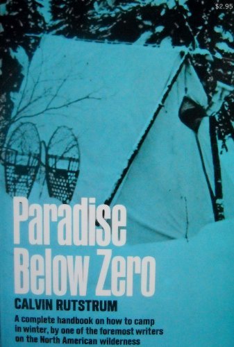 Paradise Below Zero: A Complete Handbook on How to Camp in Winter [Paperback] Ca