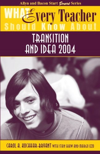 What Every Teacher Should Know About Transition and IDEA 2004 Kochhar-Bryant, Ca