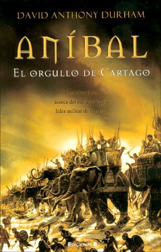 Anibal, el orgullo de Cartago (Spanish Edition) Durham, David Anthony and Gurgui
