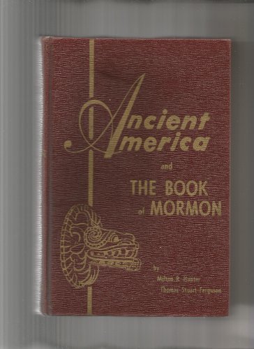Ancient America and the Book of Mormon [Hardcover] Milton R. Hunter and Thomas S