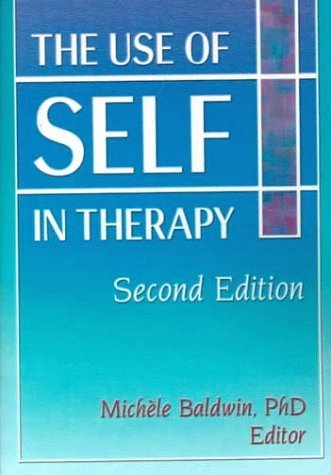 The Use of Self in Therapy, Second Edition Baldwin, Michele