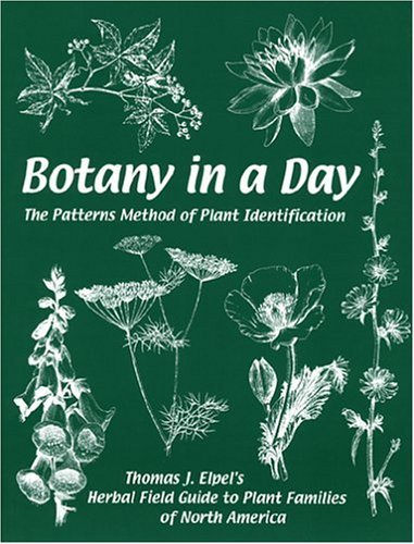 Botany in a Day: The Patterns Method of Plant Identification Elpel, Thomas J.