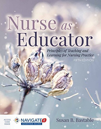 Nurse as Educator: Principles of Teaching and Learning for Nursing Practice Bast