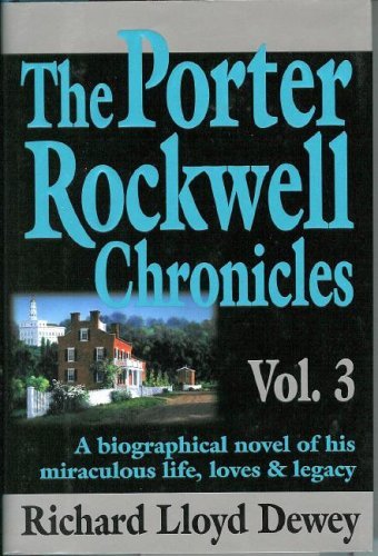 The Porter Rockwell Chronicles, Vol. 3 [Hardcover] Richard Lloyd Dewey