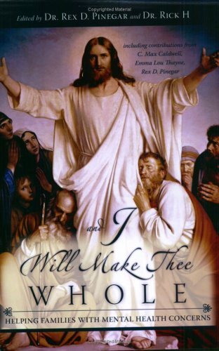 And I Will Make Thee Whole: Helping Families with Mental Health Concerns [Paperb