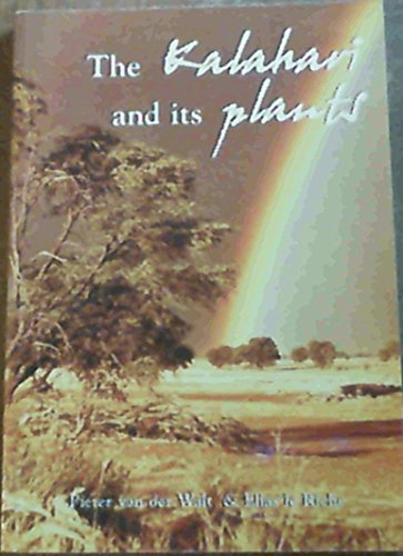The Kalahari and its Plants Pieter van der Walt and Elias le Riche
