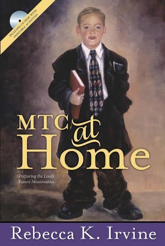 MTC at Home: Preparing the Lord's Future Missionaries Rebecca K. Irvine