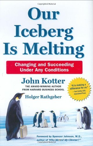 Our Iceberg Is Melting John Kotter; Holger Rathgeber; Peter Mueller and Spencer