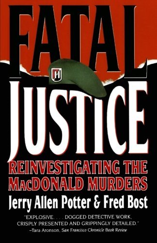 Fatal Justice: Reinvestigating the MacDonald Murders [Paperback] Potter, Jerry A