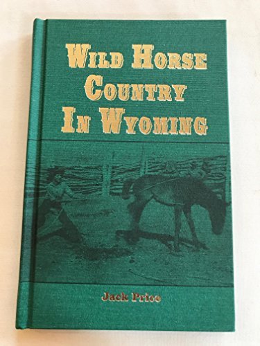 Wild Horse Country in Wyoming [Paperback] Jack Price