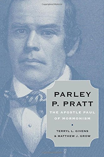 Parley P. Pratt: The Apostle Paul of Mormonism [Hardcover] Givens, Terryl L. and