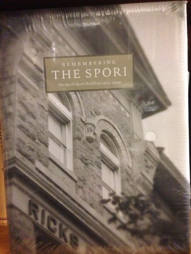 REMEMBERING THE SPORI: THE JACOB SPORI BUILDING 1903-2000 [Unknown Binding] unkn