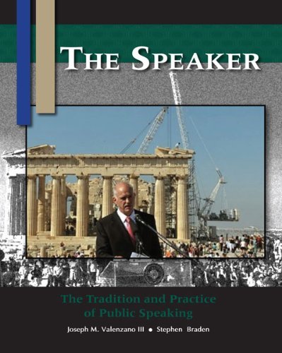 The Speaker: The Tradition and Practice of Public Speaking Joseph M. Valenzano I