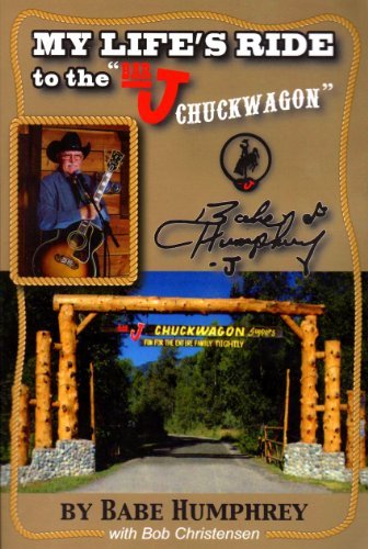 My Life's Ride to the "Bar J Chuckwagon" [Paperback] Babe Humphrey and Bob Chris