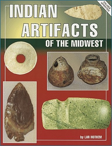 Indian Artifacts of the Midwest Hothem, Lar