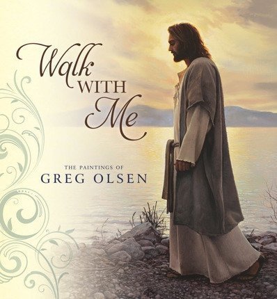 Walk With Me - The Paintings of Greg Olsen [Hardcover] Greg Olsen