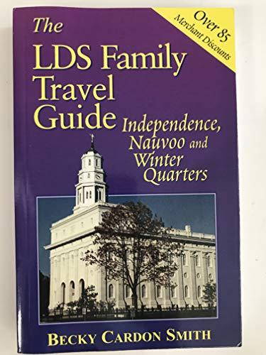 The LDS Family Travel Guide: Independence, Nauvoo and Winter Quarters Becky Card