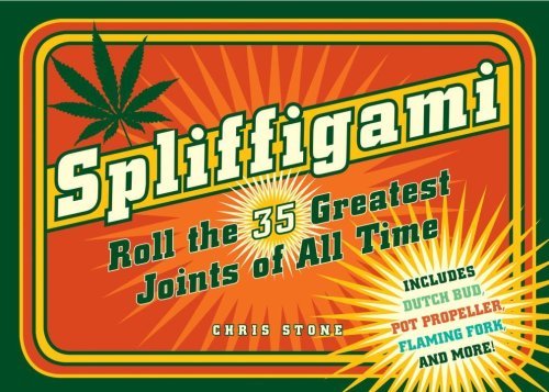 Spliffigami: Roll the 35 Greatest Joints of All Time Stone, Chris