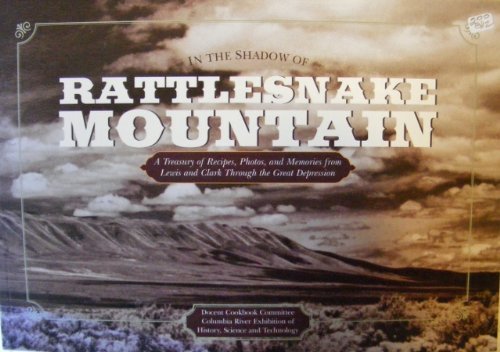 In the Shadow of Rattlesnake Mountain: A Treasury of Recipes, Photos, and Memori