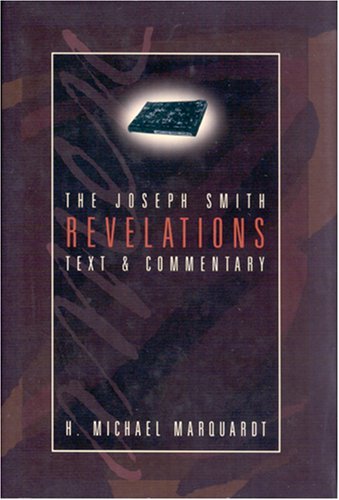 The Joseph Smith Revelations: Text and Commentary H. Michael Marquardt and Josep