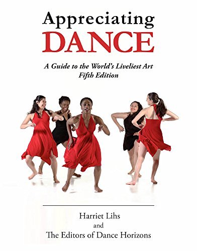 Appreciating Dance: A Guide to the World's Liveliest Art [Paperback] Editors of