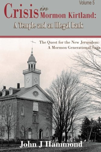 Crisis in Mormon Kirtland: A Temple and an Illegal Bank (The Quest for the New J