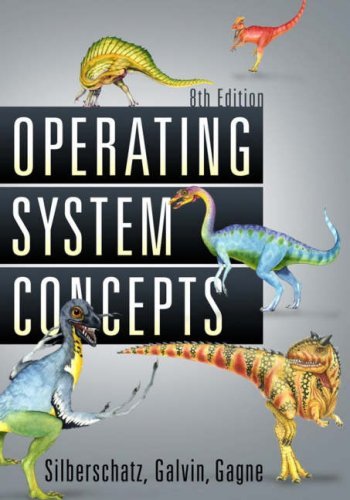 Operating System Concepts Silberschatz, Abraham; Galvin, Peter B. and Gagne, Gre