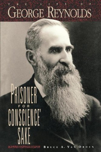 Prisoner for Conscience' Sake: The Life of George Reynolds Van Orden, Bruce A.