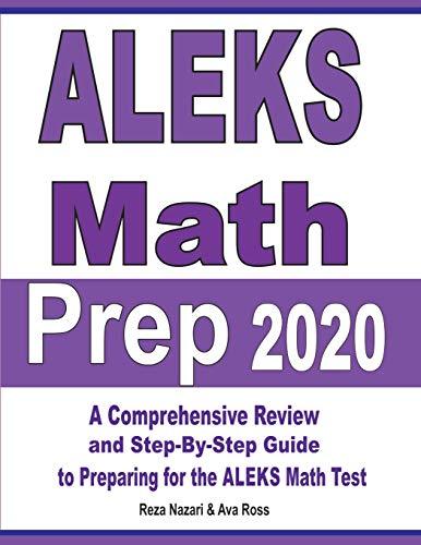 ALEKS Math Prep 2020: A Comprehensive Review and Step-By-Step Guide to Preparing